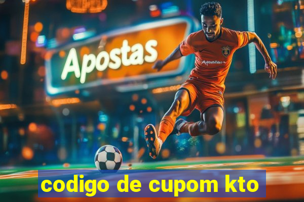 codigo de cupom kto